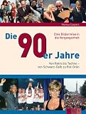 Die 90er Jahre: Von Retro bis Techno - Von Schwarz-Gelb zu Rot-Gr&uuml;n - Markus Caspers