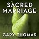 Sacred Marriage: What If God Designed Marriage to Make Us Holy More Than to Make Us Happy?