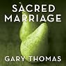 Sacred Marriage: What If God Designed Marriage to Make Us Holy More Than to Make Us Happy?