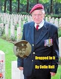 DROPPED IN IT autobiography of a Cotswold Boy/WWII Arnhem Veteran