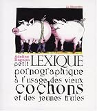 Petit lexique pornographique � l'usage des vieux cochons et des jeunes truies