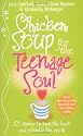 Chicken Soup For The Teenage Soul: Stories of Life, Love and Learning