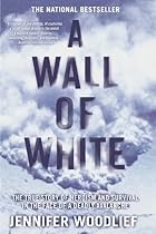A Wall of White: The True Story of Heroism and Survival in the Face of a Deadly Avalanche