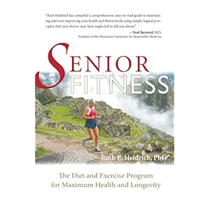 Senior Fitness: The Diet and Exercise Program for Maximum Health and Longevity