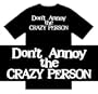 Funny T-Shirts (Don't Annoy the CRAZY PERSON ) Humorous Slogans Comical Sayings Shirt; Great Gift Ideas for Adults, Men, Boys, Youth, & Teens, Collectible Novelty Shirts