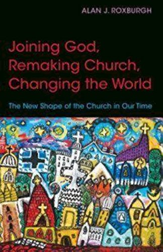 Joining God, Remaking Church, and Changing the World
