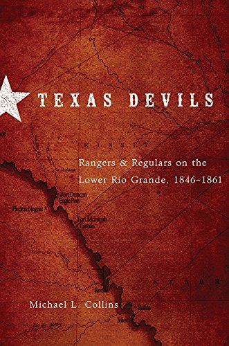 Texas Devils: Rangers and Regulars on the Lower Rio Grande, 1846EE1861