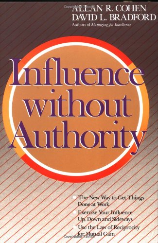 Influence Without Authority, by Allan R. Cohen, David L. Bradford