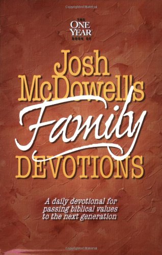 The One Year Book of Josh McDowell's Family Devotions: A Daily Devotional for Passing Biblical Values to the Next Generation