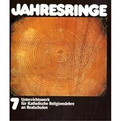 Jahresringe. Unterrichtswerk f�r Katholische Religionslehre an Realschulen in Baden-W�rttemberg: Jahresringe, Klassenstufe 7