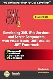 MCAD Developing XML Web Services and Server Components with Visual Basic(R) .NET and the .NET Framework Exam Cram 2 (Exam Cram 70-310) (Exam Cram 2)