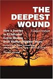 The Deepest Wound : How a Journey to El Salvador Led to Healing from Mother-Daughter Incest Image