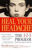 Heal Your Headache: The 1-2-3 Program for Taking Charge of Your Pain
