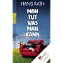 Man tut, was man kann von Hans Rath