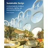 Sustainable Design: A Critical Guide for Architects and Interior, Lighting, and Environmental Designers ~ David Bergman