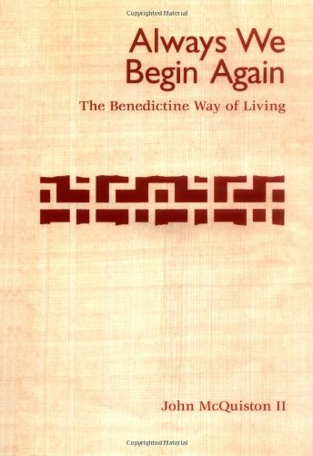 Always We Begin Again : The Benedictine Way of Living, Gift Edition