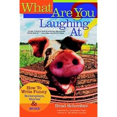 What Are You Laughing At?: How to Write Funny Screenplays, Stories, and More