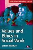 Values and Ethics in Social Work Practice (Transforming Social Work Practice) (Transforming Social Work Practice)