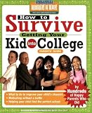 How to Survive Getting Your Kid Into College: By Hundreds of Happy Parents