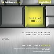 Surfing for God: Discovering Divine Desire Beneath Your Sexual Struggle | [Michael John Cusick]