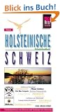 Holsteinische Schweiz. Urlaubshandbuch: Urlaubshandbuch zum Bereisen und Entdecken der Holsteinischen Schweiz