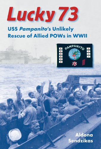 Lucky 73: USS <i>Pampanito</i>'s Unlikely Rescue of Allied POWs in WWII (New Perspectives on Maritime History and Nautical Archaeology)