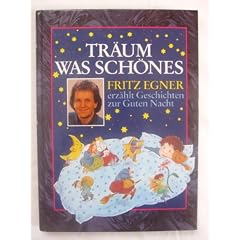 Tr�um was Sch�nes. Fritz Egner erz�hlt Geschichten zur Guten Nacht.