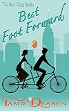 Best Foot Forward: A Romantic Comedy (The Best Girls Book 4)