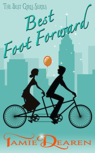 Best Foot Forward: A Romantic Comedy (The Best Girls Book 4)