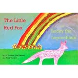 The Little Red Fox and Lucky the Leprechaun (The Adventures of the Little Red Fox) ~ Anna Toscano