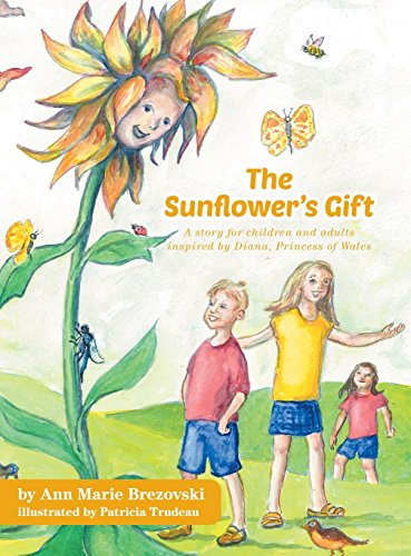 The Sunflower's Gift - A Story for Children and Adults Inspired by Diana, Princess of Wales
