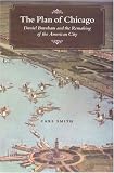 The Plan of Chicago: Daniel Burnham and the Remaking of the American City (Chicago Visions and Revisions)