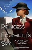Princess Elizabeths Spy: A Maggie Hope Mystery