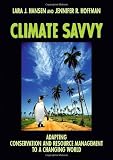 Climate savvy : adapting conservation and resource management to a changing world
