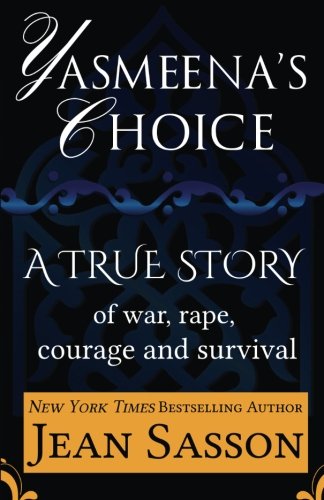 Yasmeena's Choice: A True Story of War, Rape, Courage and Survival