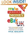 Make Serious Money on eBay UK: Build a Successful Business Online and Profit from eBay, Amazon and Your Own Website