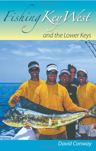 Fishing Key West and the Lower Keys, by Mr. David Conway