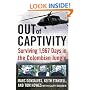 Out of Captivity: Surviving 1,967 Days in the Colombian Jungle