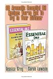 80 Aromatic Essential Oil Recipes You've Got To Try In Your Diffuser: (Essential Oils for Diffuser, Young Living Essential Oils Book) (Home Remedies, Aromatherapy, natural remedies)