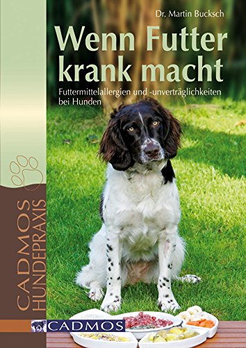 Wenn Futter krank macht: Futtermittelallergien und -unverträglichkeiten bei Hunden (German Edition)