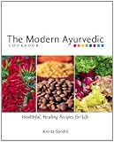 The Modern Ayurvedic Cookbook: Healthful, Healing Recipes for Life