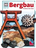 WAS IST WAS Band 124: Bergbau - Sch&auml;tze der Erde - Rainer K&ouml;the