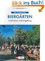 Die sch�nsten Bierg�rten in M�nchen und Umgebung: Anfahrt, Sitzpl�tze, Selbstversorgung und Kulturtipps