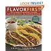 Flavor First: Cut Calories and Boost Flavor with 75 Delicious, All-Natural Recipes