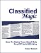 Classified Magic - How To Make Your Small Ads Pay Off In A BIG Way