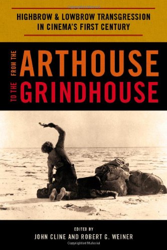 From the Arthouse to the Grindhouse: Highbrow and Lowbrow Transgression in Cinema's First CenturyFrom Scarecrow Press