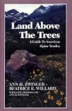 Land Above the Trees: A Guide to American Alpine Tundra