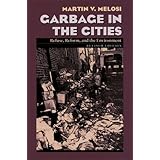 garbage in the cities refuse reform and the environment pittsburgh hist urban environ
