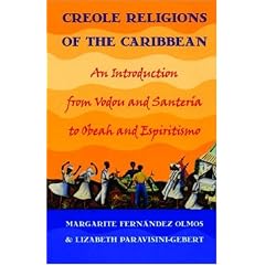 Creole Religions of the Caribbean: An Introduction from Vodou and Santeria, to Obeah and Espiritismo (Religion, Race, and Ethnicity (Paperback))