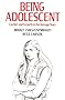 Being Adolescent: Conflict and Growth in the Teenage Years